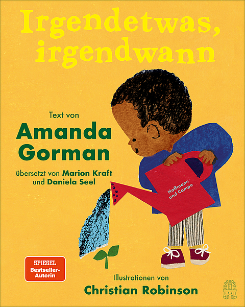Cover des Kinderbuchs „Irgendwas, irgendwann“ von Amanda Gorman. Ein Kind gießt eine kleine Pflanze mit einer roten Gießkanne. Der Hintergrund ist gelb, der Titel steht oben in großen gelben Buchstaben.